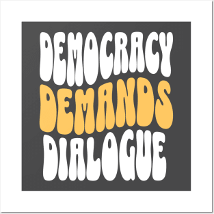 Democracy Demands Dialogue Posters and Art